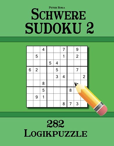 Tipps Um Schwere Sudokus Zum Lösen Schwere Sudoku 2: 282 Logikpuzzle: Roka, Peter: 9781535324205: Books