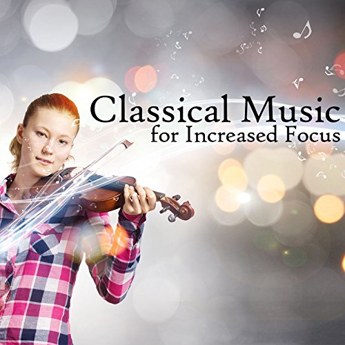 Amazon.co.jp Classical Music for Increased Focus Studying Music, Classical Study Music and
