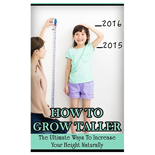 How To Grow Taller: The Ultimate Ways To Increase Your Height Naturally (increase height, get taller, become taller, gain height)