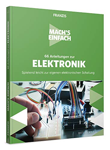 FRANZIS Mach’s einfach: 66 Anleitungen zur Elektronik, spielend leicht zur eigenen elektronischen Schaltung, Do-it-yourself Ratgeber für Heimwerker., 14.99 €