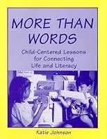 More Than Words: Child-Centered Lessons for Connecting Life and Literacy 1569760160 Book Cover