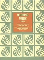 Wedding Music Part 1. Processionals And Recessionals For Church Weddings, Anniversaries, And Other Festive Occasions. General Service Music. B004N4QCZG Book Cover