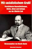 Mit sozialistischem Gruß! Parteiinterne Hausmitteilungen, Briefe, Akten und Intrigen aus der Ulbricht-Zeit - Herausgeber: Henrik Eberle 