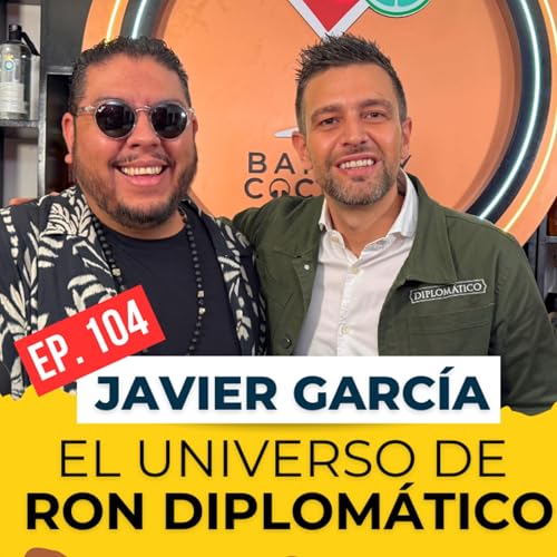 🎙️ Episodio 104: C&oacute;mo el Ron Diplom&aacute;tico Venezolano Conquist&oacute; M&eacute;xico y Europa | Javier Garc&iacute;a