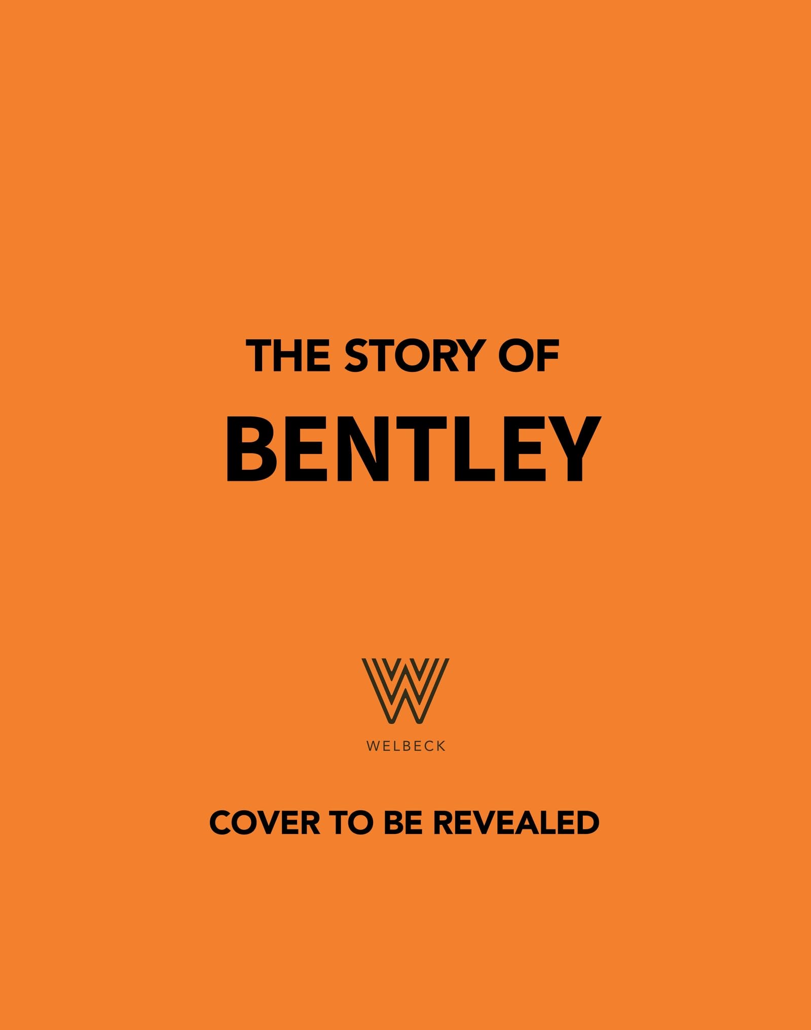 The Story of Bentley: A tribute to automotive excellence (The Story of Cars)
