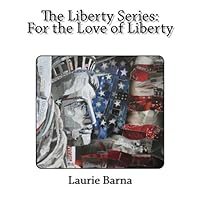 The Liberty Series: For the Love of Liberty 1482539160 Book Cover