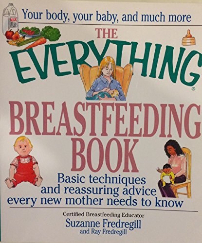 The Everything Breastfeeding Book: Basic Techniques and Reassuring Advice Every New Mother Needs to Know image 2