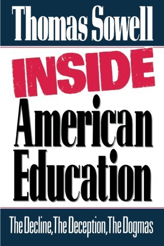 [Inside American Education: The Decline, the Deception, the Dogmas] [Sowell, Thomas] [November, 1992]
