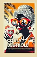 COSTA DEL TROLL: A Darkly Funny Tale of Death, Drama and British Expats in Spain B0F2HKD1NY Book Cover