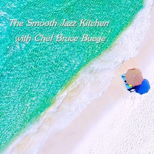 『The Smooth Jazz Kitchen with Chef Bruce Buege - So Good』のカバーアート