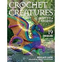 Crochet Creatures of Myth and Legend: 19 Designs Easy Cute