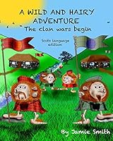 A Wild And Hairy Adventure (scots language edition): The Clan Wars Begin 1517602432 Book Cover