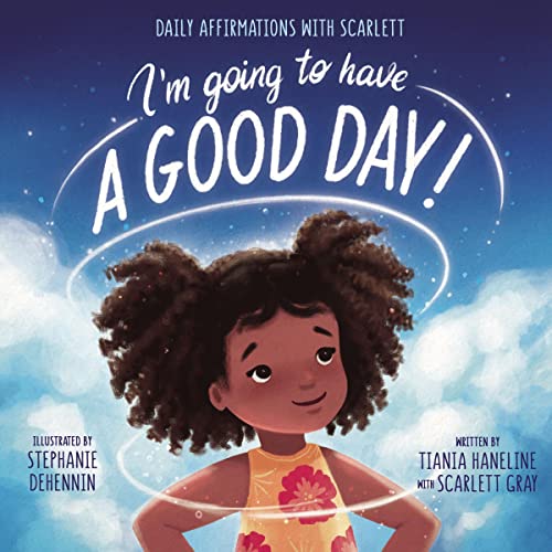 Audiobook: I&amp;rsquo;m Going to Have a Good Day! by Tiania Haneline, Scarlett Gray Smith - contributor episode artwork