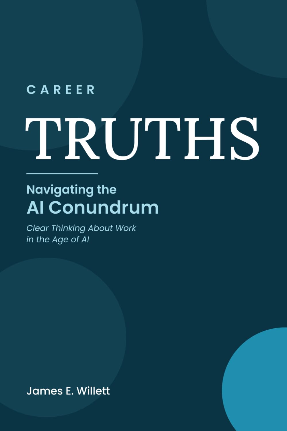 Career TRUTHS - Navigating the AI Conundrum: Clear Thinking About Work in the Age of AI