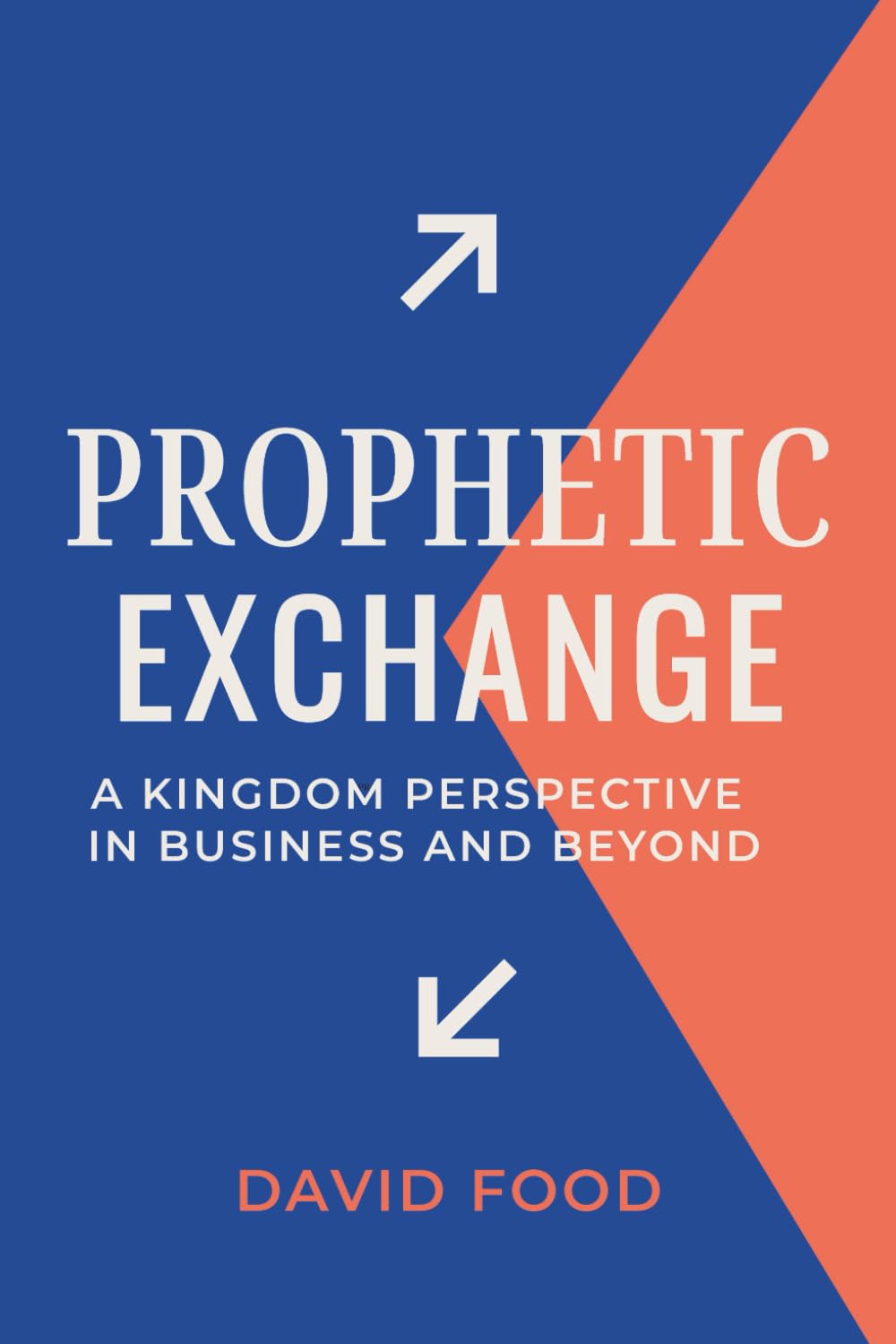 Prophetic Exchange: A KINGDOM PERSPECTIVE IN BUSINESS AND BEYOND