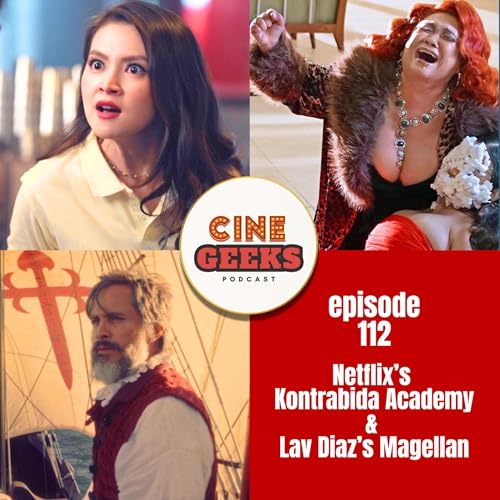 KONTRABIDA ACADEMY & LAV DIAZ'S MAGELLAN - Movie Review | Cinegeeks Podcast Ep. 112