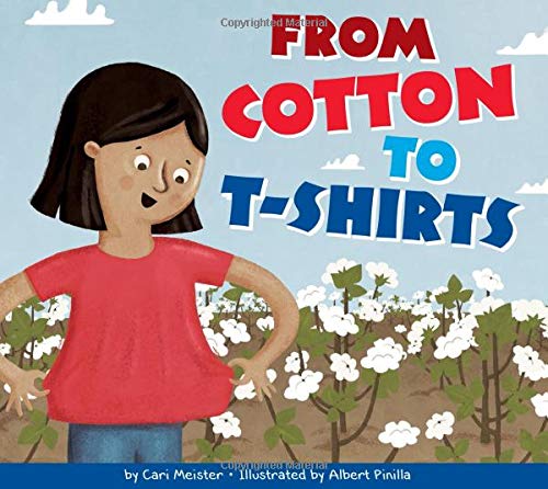 From Cotton to T-Shirts (Who Made My Stuff?)      Library Binding – July 15, 2019