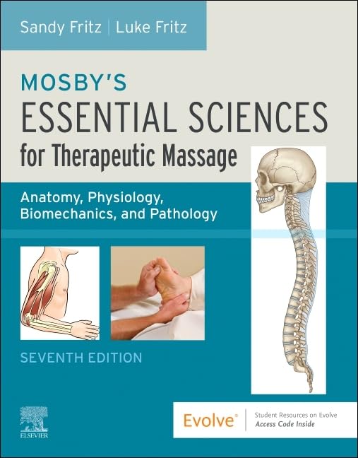 Mosby's Essential Sciences for Therapeutic Massage: Anatomy, Physiology, Biomechanics, and Pathology      7th Edition