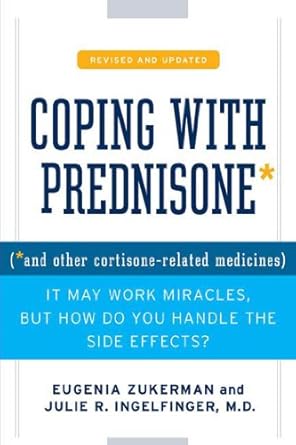 Discover Essential Strategies in Our Comprehensive Review of *Coping with Prednisone, Revised and Updated: (*and Other Cortisone-Related Medicines) Discover Essential Strategies in Our Comprehensive Review of *Coping with Prednisone, Revised and Updated: (*and Other Cortisone-Related Medicines)