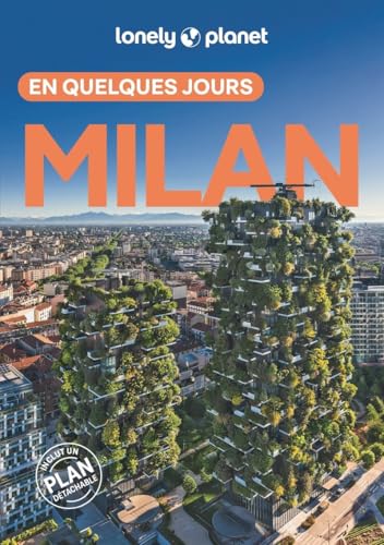 Lonely Planet - Guide Milan En quelques jours 2025-2026: Courts séjours, adresses tendances, cartes et promenades à pied