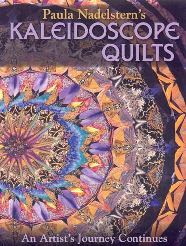 Paula Nadelstern's Kaleidoscope Quilts: An Artist's Journey Continues