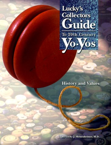 Lucky's Collectors Guide to 20th Century Yo-Yos: History & Values