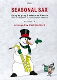  Seasonal Sax Easy To play Christmas Carols for Alto or Tenor Saxophone with chord symbols