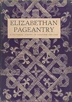 Elizabethan Pageantry: A Pictorial Survey of Costume and Its Commentators from c. 1560-1620 B001500YE6 Book Cover