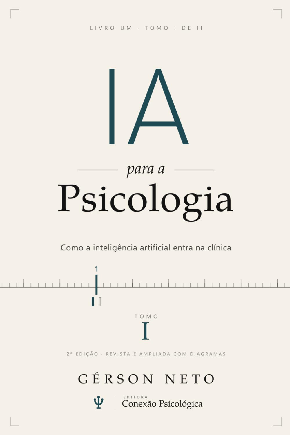 IA para a Psicologia: o que a inteligência artificial muda no cuidado em saúde mental (2ª Edição): TOMO I: como a inteligência artificial entra na clínica: 1