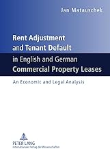 Rent Adjustment and Tenant Default in English and German Commercial Property Leases: An Economic and Legal Analysis