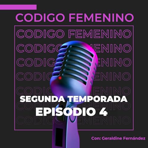 Episodio 4 | Código Femenino | Tu Perfil Habla Antes que Tú: Comunicación Auténtica en Redes Sociales | Vanessa Marzán
