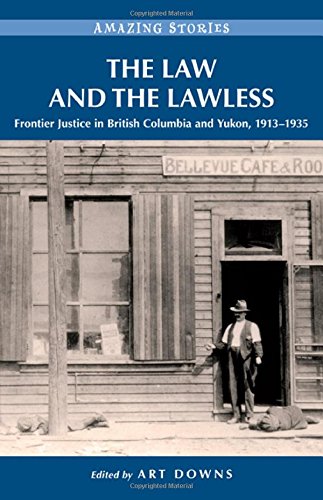 Buy The Law and the Lawless: Frontier Justice in British Columbia and Yukon, 1913-1935 (Amazing Stories) — BookShops.in