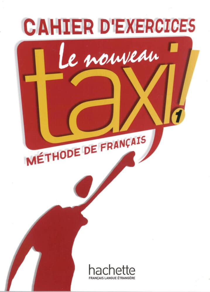 Le nouveau taxi ! 1. Cahier d'exercices: Méthode de Français