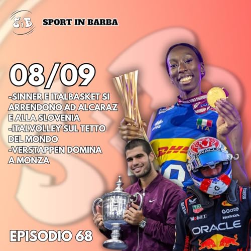 Page de couverture de Episodio 68 - SINNER e ITALBASKET si arrendono ad ALCARAZ e alla Slovenia; ITALVOLLEY campione del mondo; VERSTAPPEN domina a MONZA