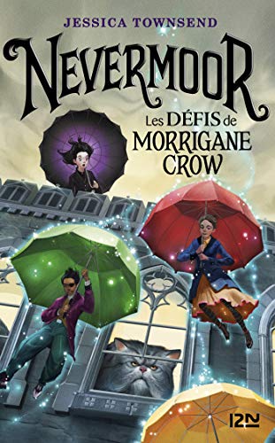 Nevermoor - tome 01 : Les défis de Morrigane Crow Nevermoor - tome 01 : Les défis de Morrigane Crow