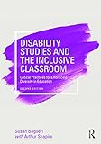 Disability Studies and the Inclusive Classroom: Critical Practices for Embracing Diversity in...