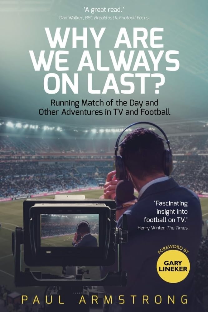 Why Are We Always on Last? : Running Match of the Day and Other Adventures in...