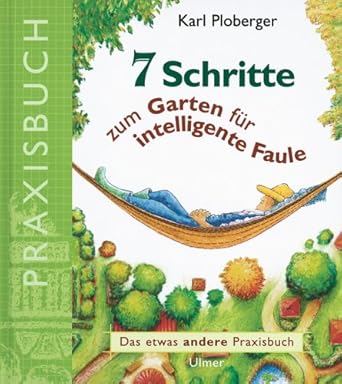 7 Schritte zum Garten für intelligente Faule Das etwas andere