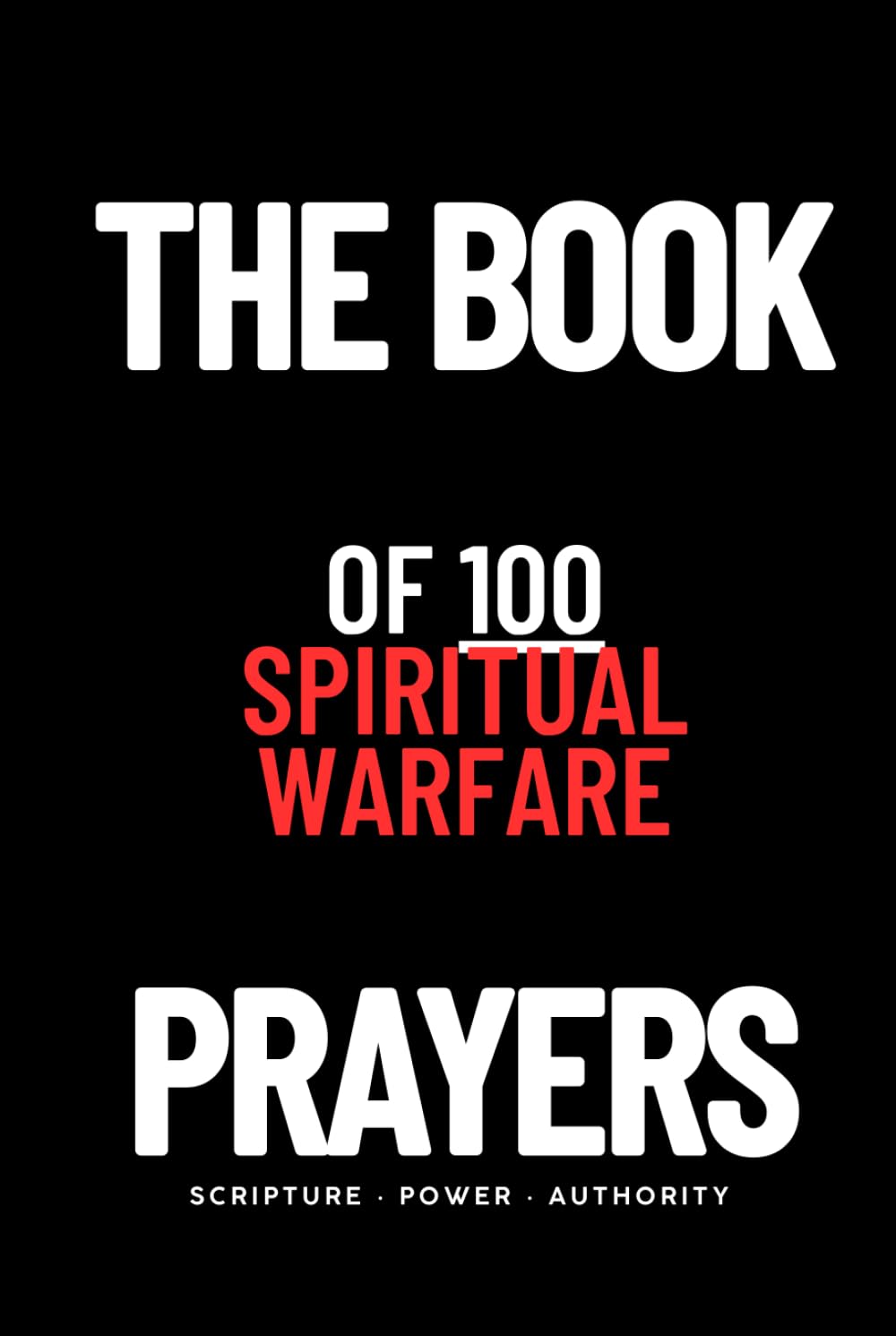 The Book of 100 Spiritual Warfare Prayers