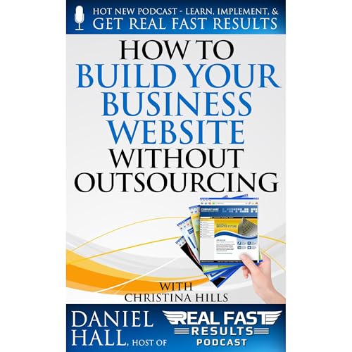 How to Build Your Business Website without Outsourcing by Daniel Hall, Christina Hills episode artwork