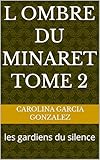 L OMBRE DU MINARET tome 2: les gardiens du silence (French Edition)