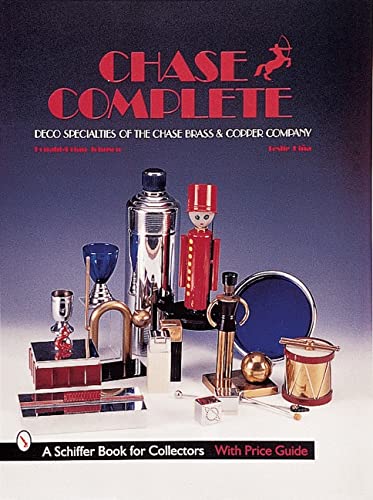 CHASE COMPLETE: Deco Specialties of the Chase Brass and Copper Company (Schiffer Book for Collectors with Price Guide): Deco Specialties of the Chase Brass & Copper Company