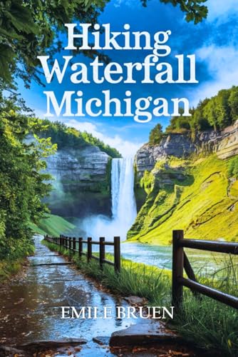 HIKIING WATERFALL MICHIGAN: From the Upper Peninsula to the Lower Peninsula