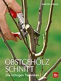 Obstgehölzschnitt: Die richtigen Techniken (BLV Gartenpraxis)