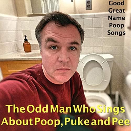 Play Good Great Name Poop Songs by The Odd Man Who Sings About Poop