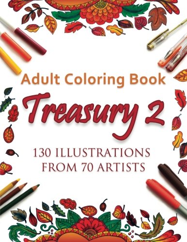 Adult Coloring Book Treasury 2: 130 Illustrations from 70 Artists