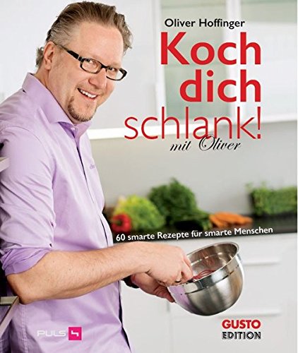 Koch dich schlank! Mit Oliver: 60 