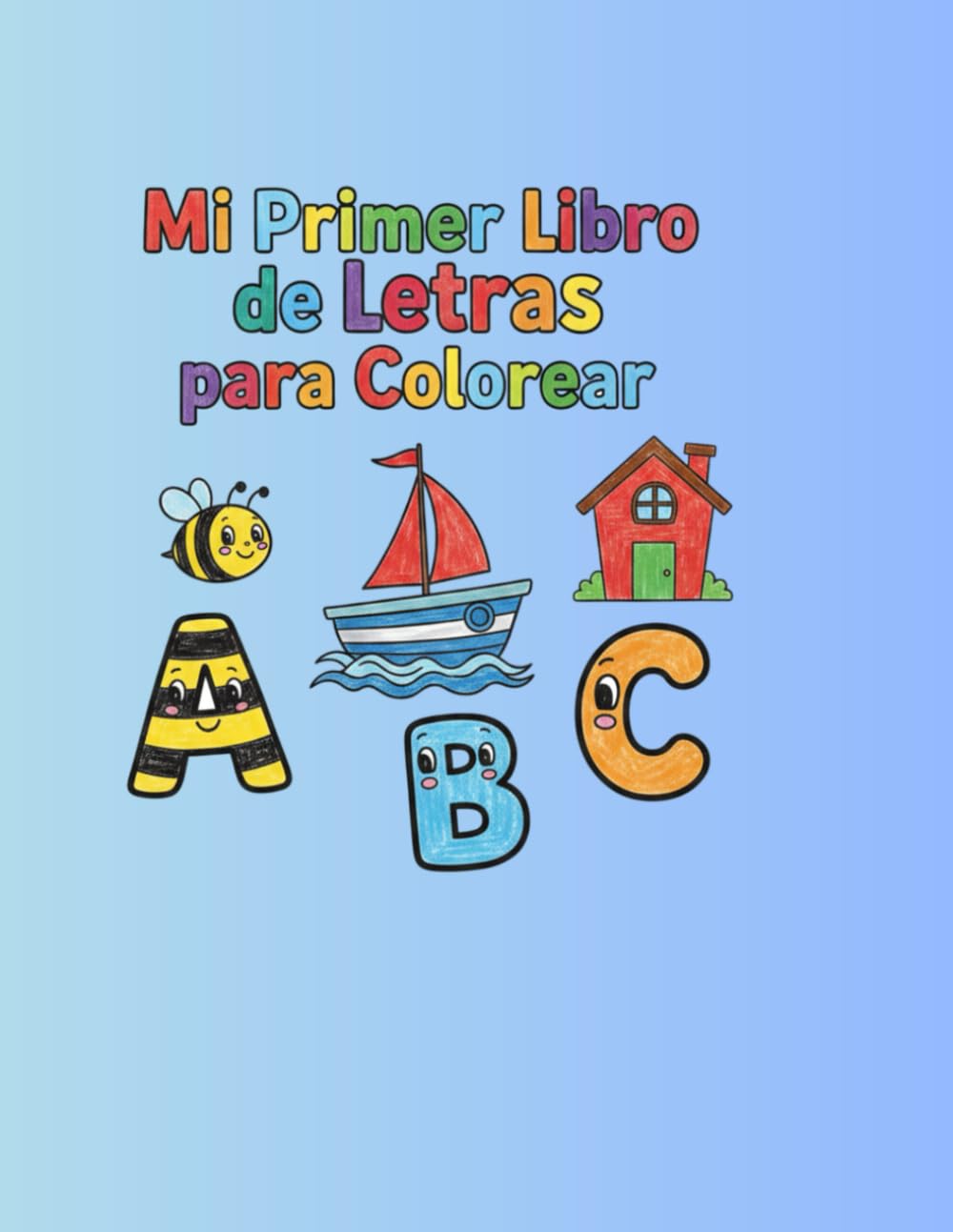 Mi Primer Libro De Letras Para Colorear: Aprende el abecedario coloreando – Libro educativo para niños de 3 a 5 años