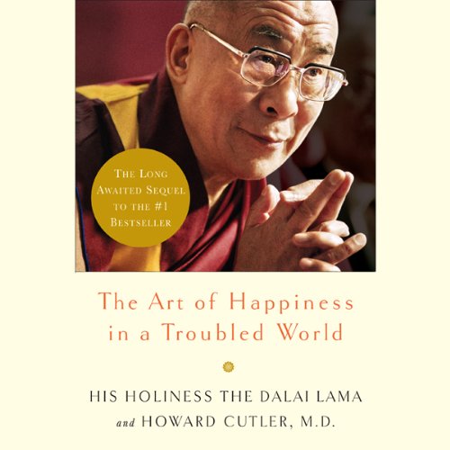 The Art of Happiness in a Troubled World Audiolivro Por Dalai Lama, Howard Cutler M.D. capa