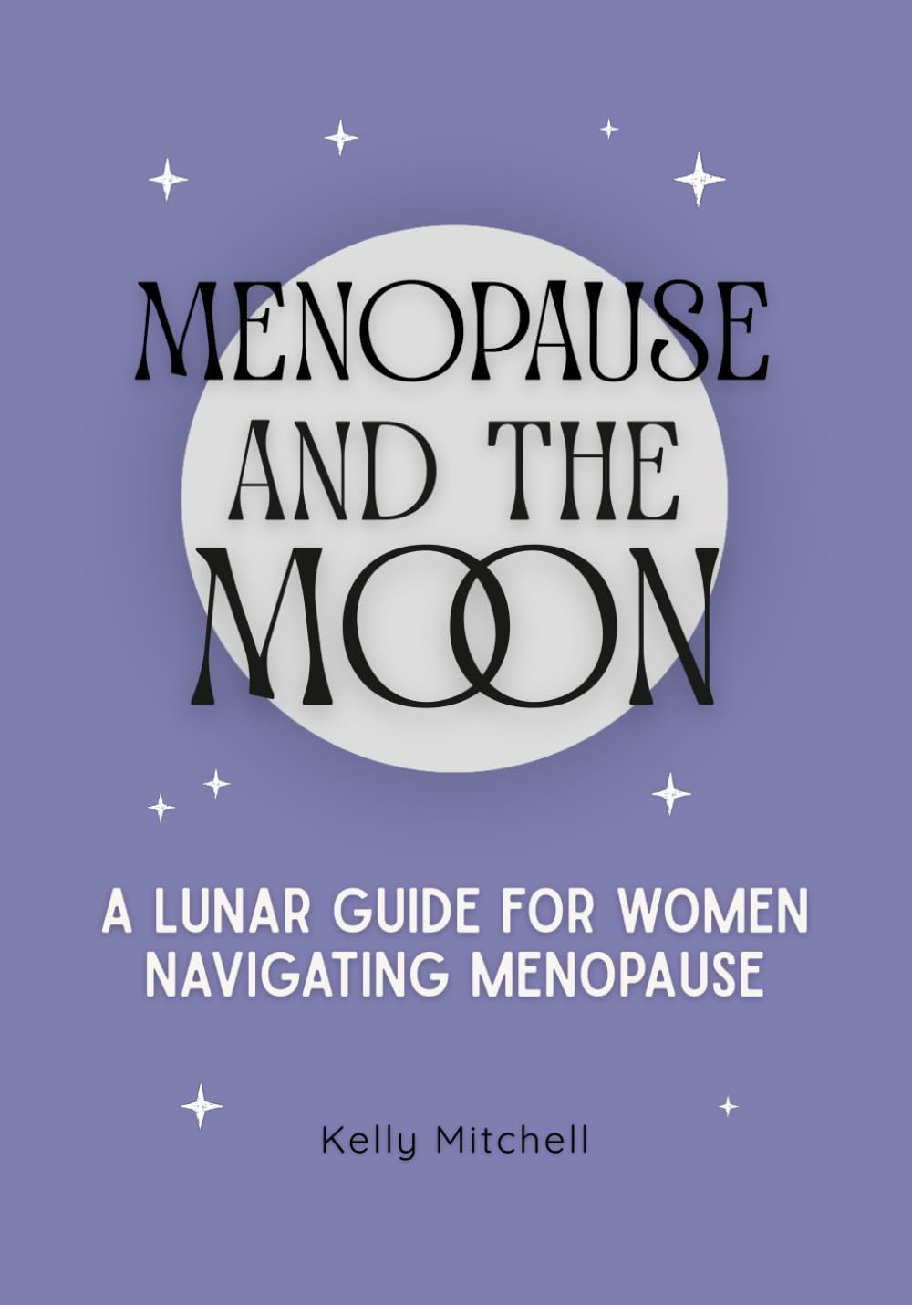 Menopause and the Moon: A Lunar Guide for Women Navigating Menopause